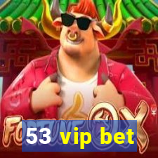 53 vip bet